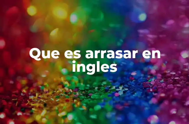 Que es Arrasar en Ingles