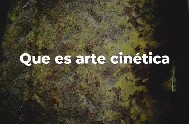 Que es Arte Cinética
