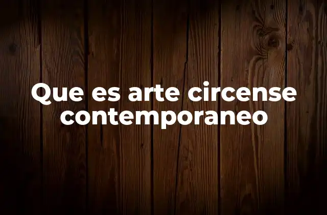 Que es Arte Circense Contemporaneo