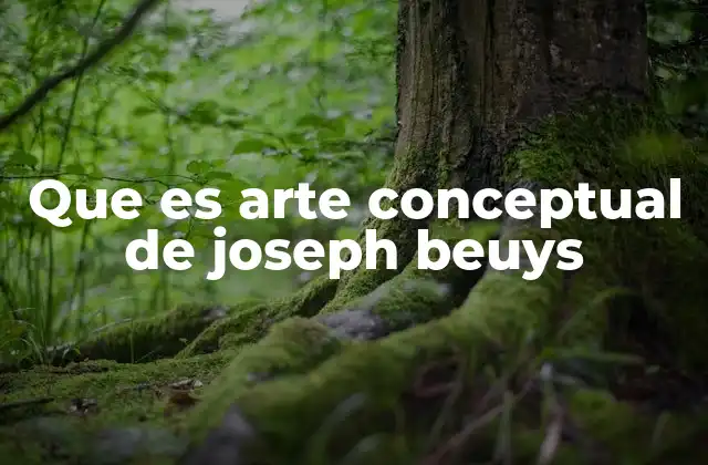 El impacto de Beuys en el arte contemporáneo