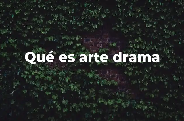 Qué es Arte Drama
