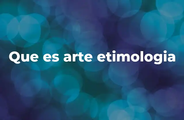 Que es Arte Etimologia