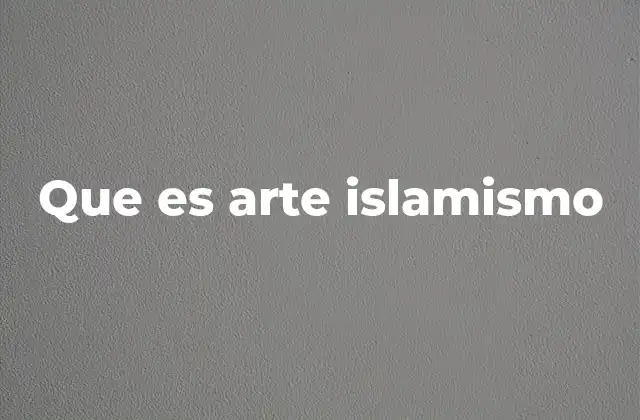 Que es Arte Islamismo
