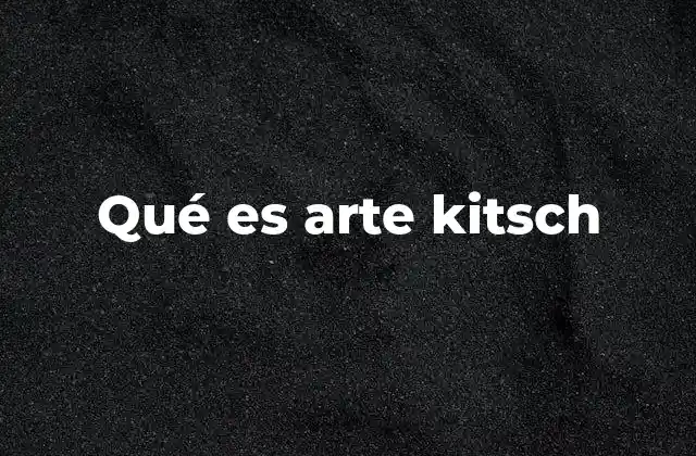 Qué es Arte Kitsch