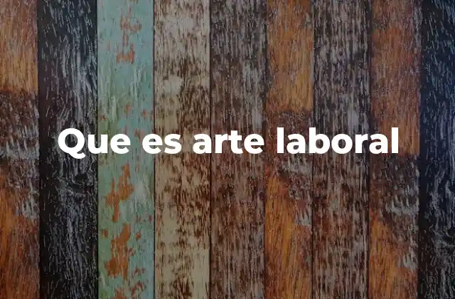 Que es Arte Laboral