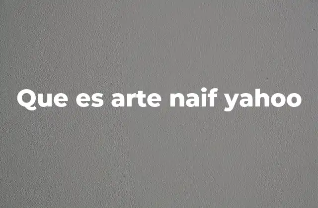 Que es Arte Naif Yahoo