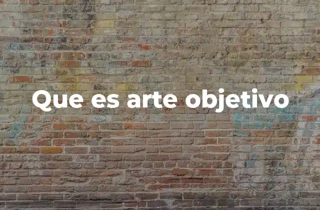 Que es Arte Objetivo