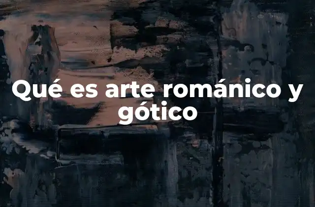 La transición del arte románico al gótico