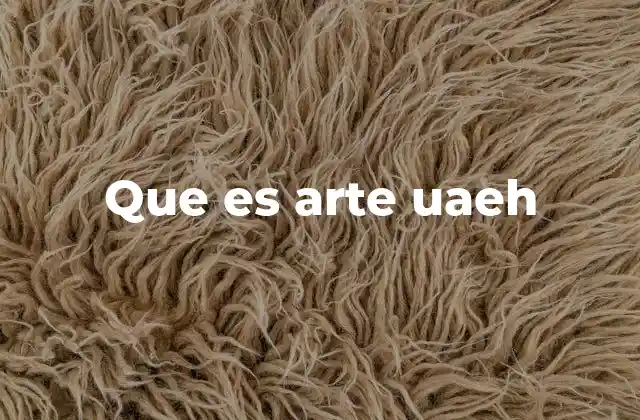 Que es Arte Uaeh