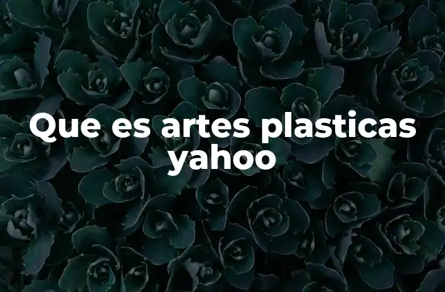 Que es Artes Plasticas Yahoo 2 La importancia de las artes plásticas en la sociedad