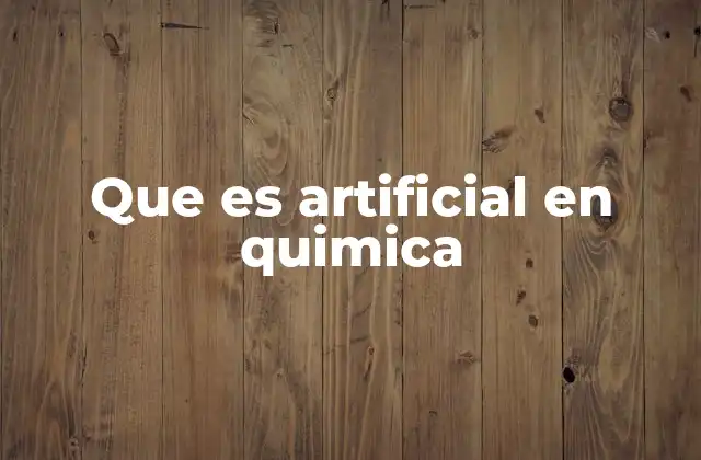 La importancia de los compuestos artificiales en la ciencia moderna