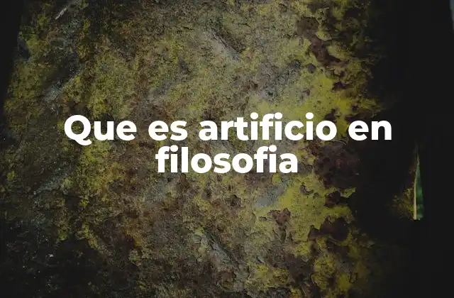 Que es Artificio en Filosofia