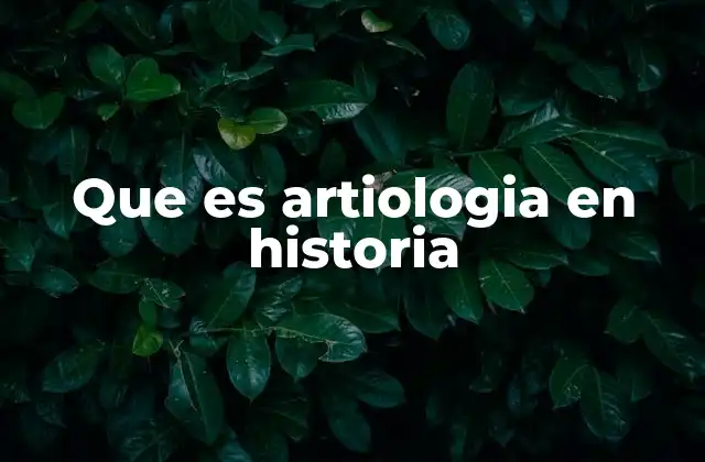 Que es Artiologia en Historia 2 El arte como documento histórico
