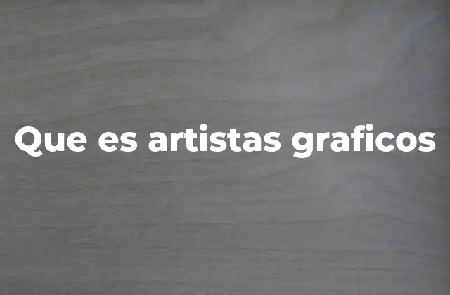 Que es Artistas Graficos