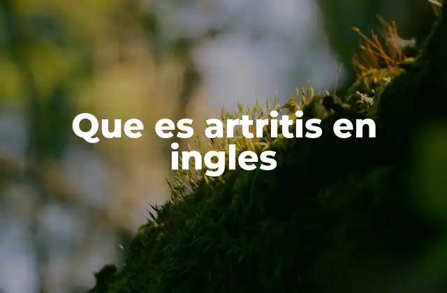 Que es Artritis en Ingles