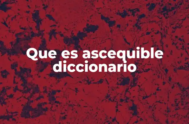 Que es Ascequible Diccionario