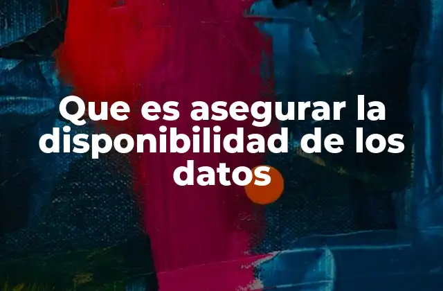 La importancia de mantener los datos disponibles en todo momento
