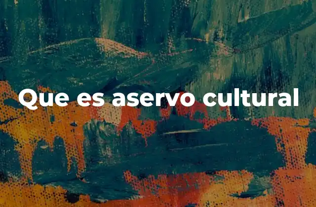 Que es Aservo Cultural