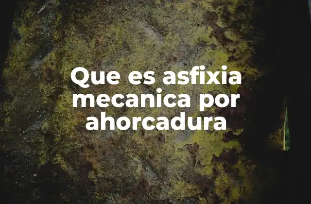 Que es Asfixia Mecanica por Ahorcadura