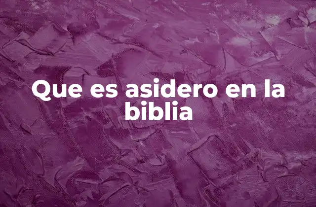 Que es Asidero en la Biblia