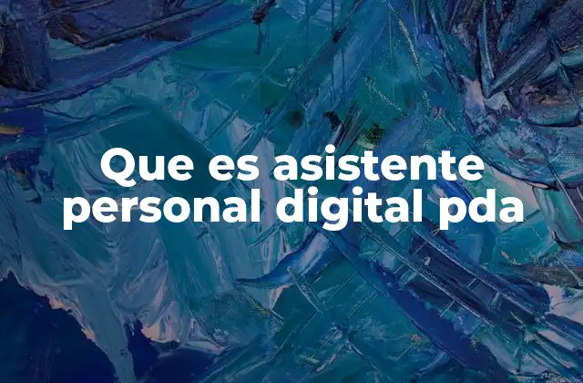 Que es Asistente Personal Digital Pda