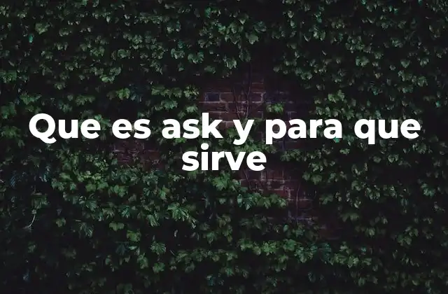 Que es Ask y para que Sirve
