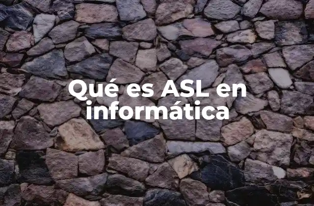 Qué es Asl en Informática
