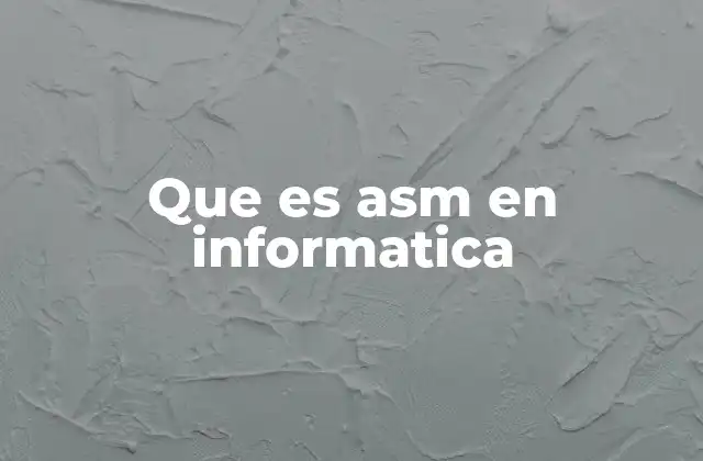 Que es Asm en Informatica 2 El rol del ensamblador en el flujo de desarrollo
