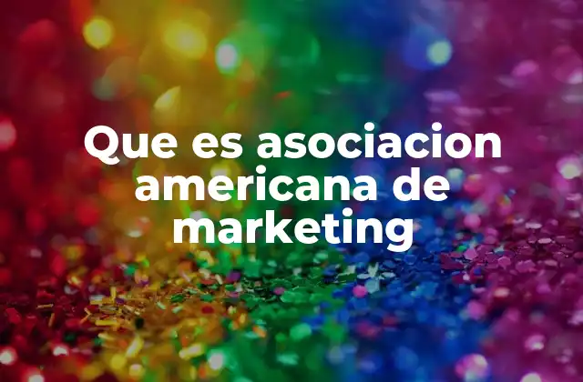 Que es Asociacion Americana de Marketing 2 El rol de la AMA en la educación y la investigación en marketing