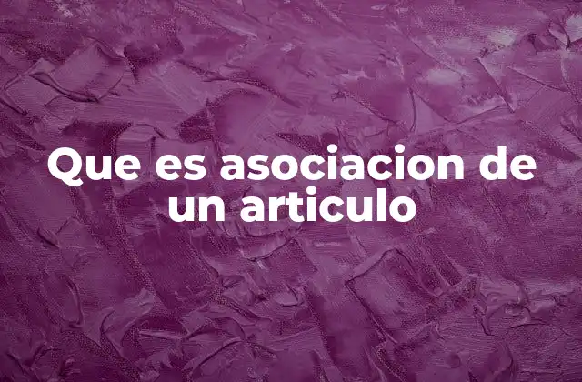 Que es Asociacion de un Articulo 2 La importancia de vincular artículos con categorías