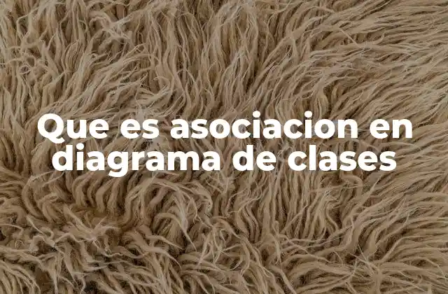 Que es Asociacion en Diagrama de Clases