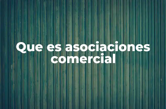 Que es Asociaciones Comercial