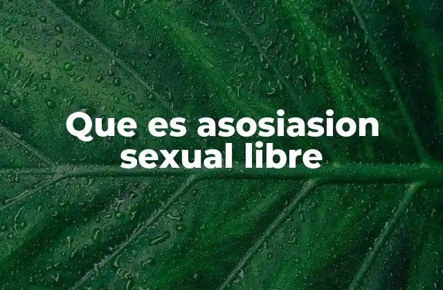 Que es Asosiasion Sexual Libre