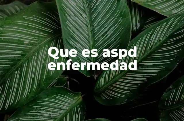Que es Aspd Enfermedad