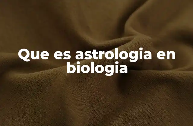 Que es Astrologia en Biologia