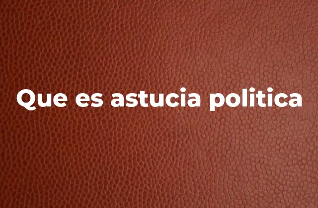 Que es Astucia Politica