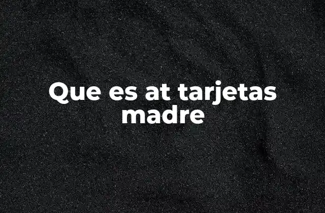 Que es At Tarjetas Madre