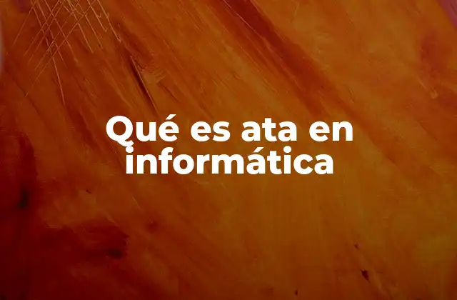 Qué es Ata en Informática
