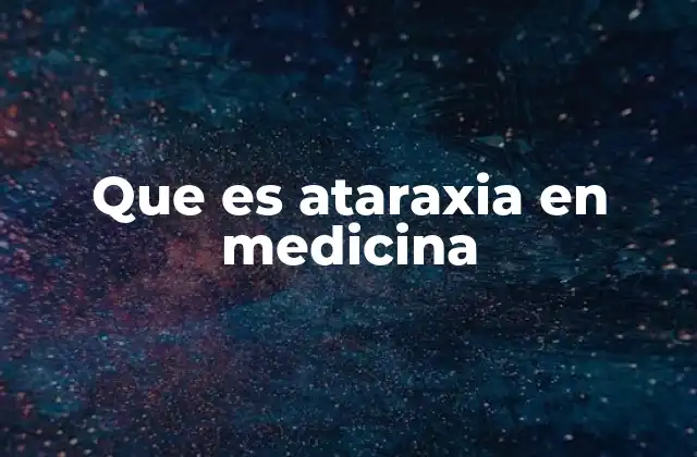 Que es Ataraxia en Medicina