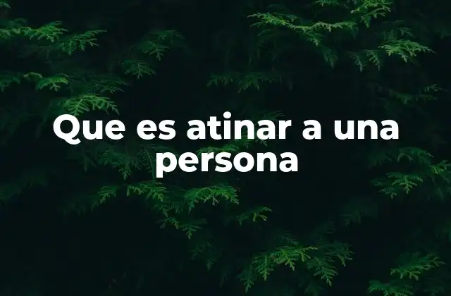 El uso de atinar a una persona en contextos sociales