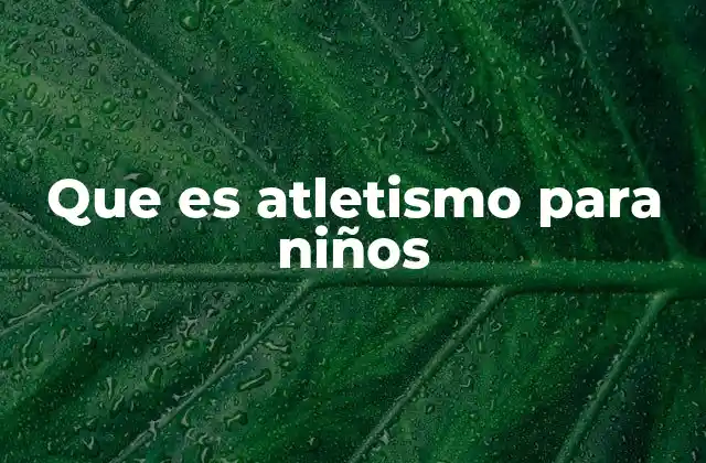 Que es Atletismo para Niños