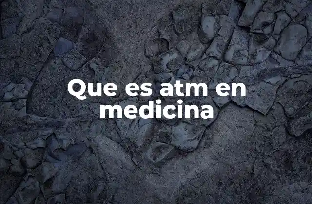 Que es Atm en Medicina