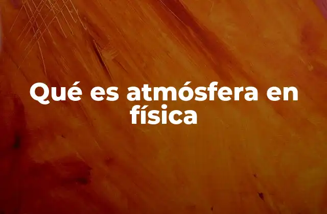 La atmósfera como un sistema dinámico en física