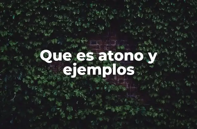 Que es Atono y Ejemplos