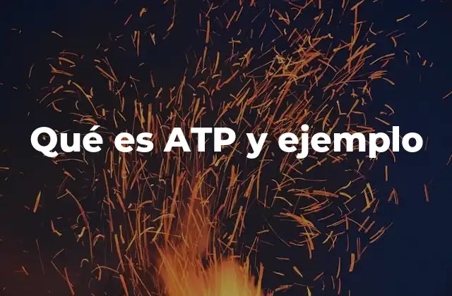Qué es Atp y Ejemplo