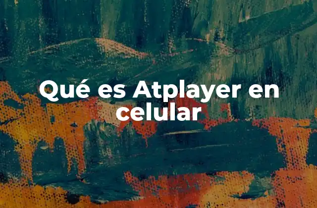 Qué es Atplayer en Celular