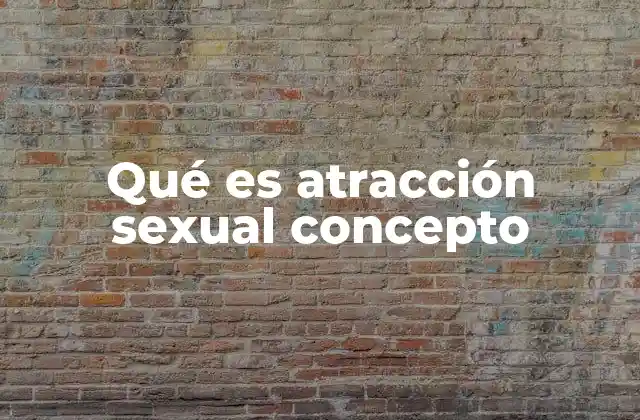 Qué es Atracción Sexual Concepto