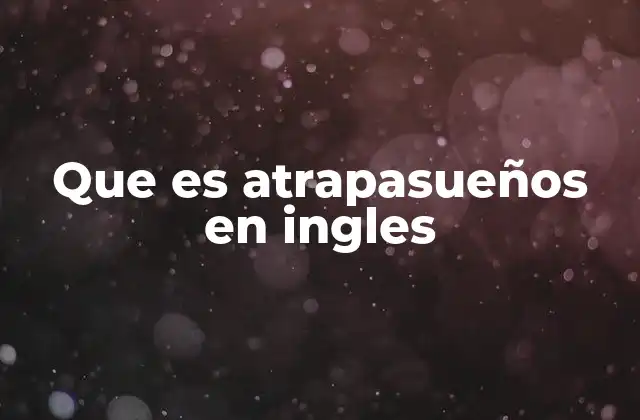 Que es Atrapasueños en Ingles