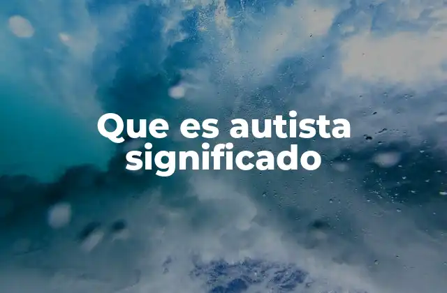 Que es Autista Significado