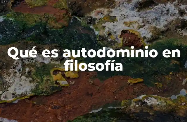 Qué es Autodominio en Filosofía